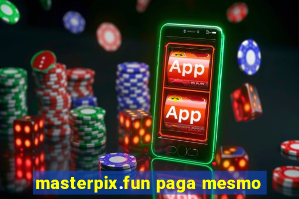 masterpix.fun paga mesmo